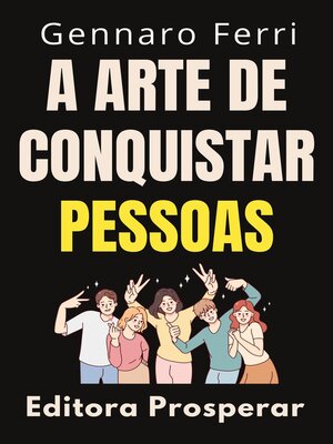 cover image of A Arte De Conquistar Pessoas